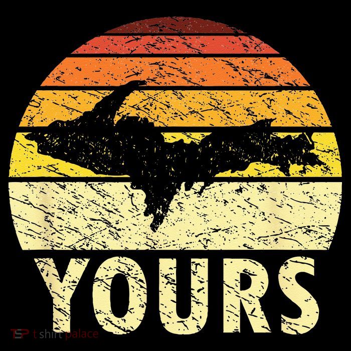 Retro Upper Peninsula UP Yours Yooper Pride Michigan Roots Poster