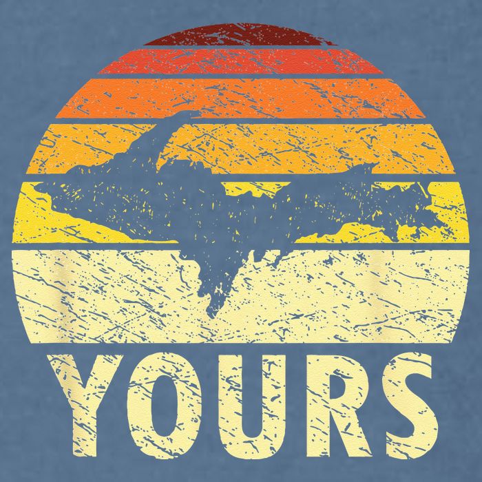 Retro Upper Peninsula UP Yours Yooper Pride Michigan Roots Garment-Dyed Sweatshirt