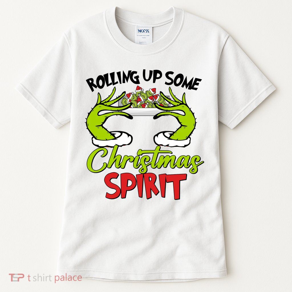 Rollin Up Some Christmas Spirit Merry Grinchmas Tall T-Shirt