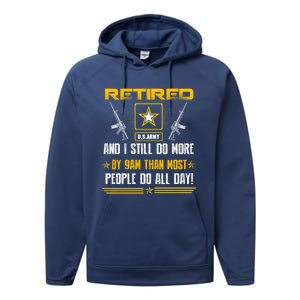 Retired U S Army And I Still Do More Meaningful Giftgift Veteran Day Gift Performance Fleece Hoodie