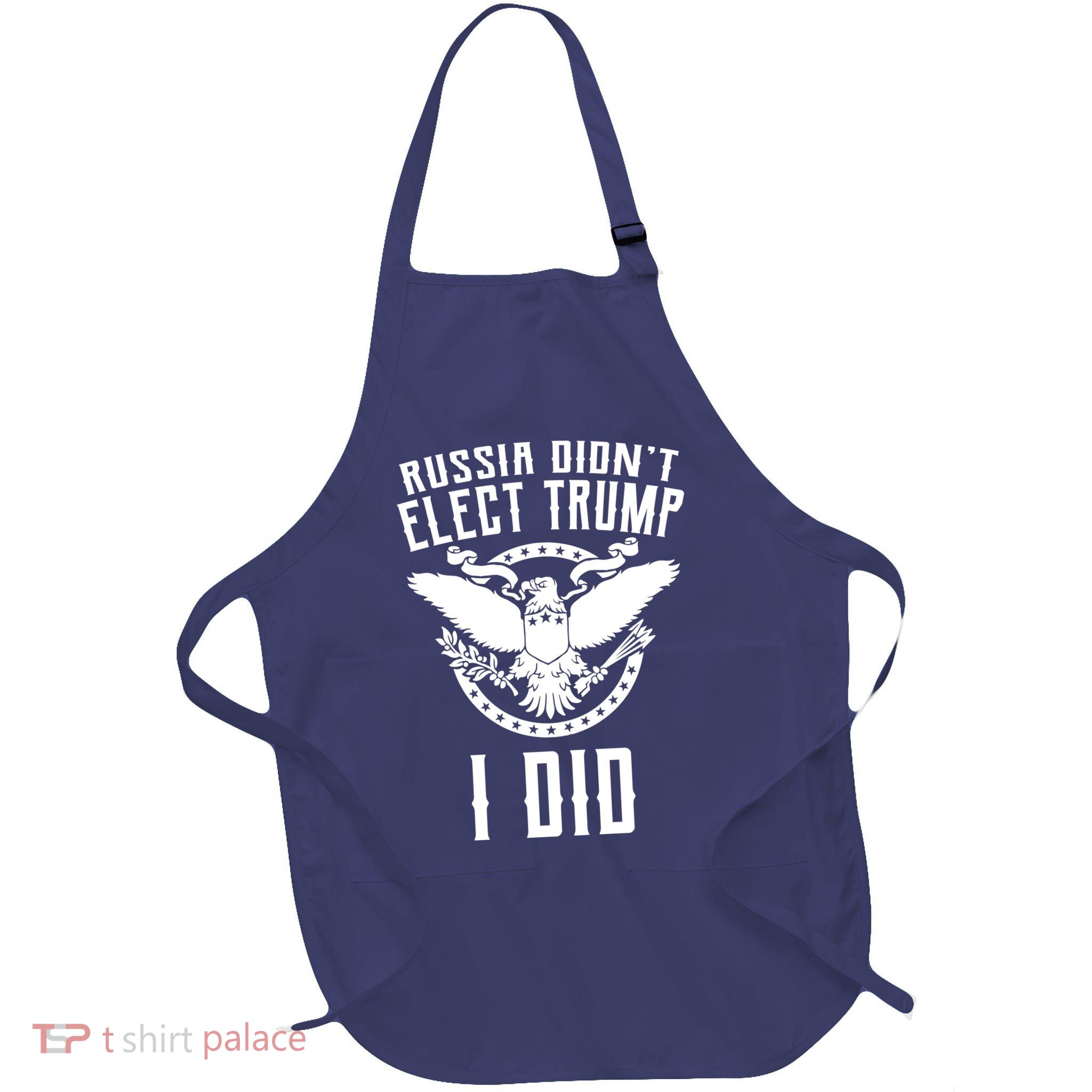 Russia Didn't Elect Trump I Did Full-Length Apron With Pockets