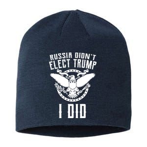 Russia Didn't Elect Trump I Did Sustainable Beanie