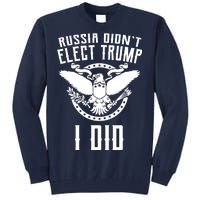 Russia Didn't Elect Trump I Did Tall Sweatshirt