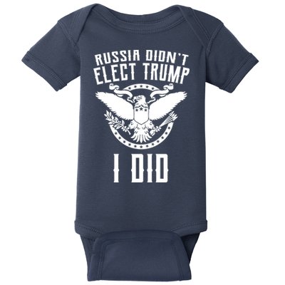Russia Didn't Elect Trump I Did Baby Bodysuit