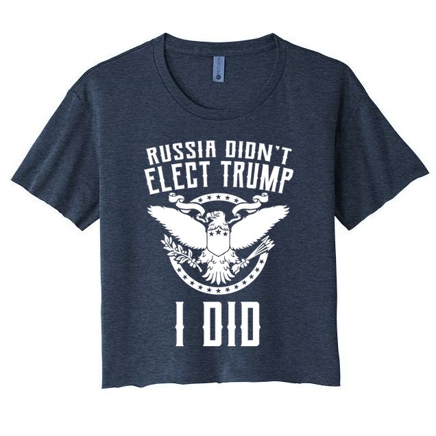 Russia Didn't Elect Trump I Did Crop Top