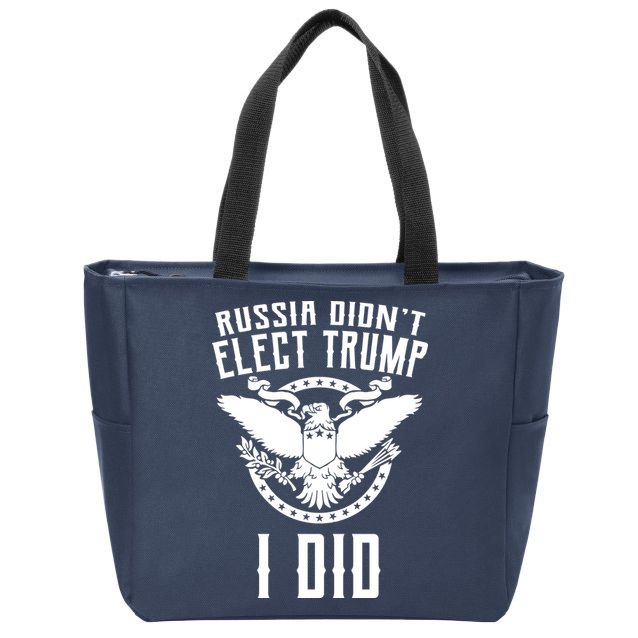 Russia Didn't Elect Trump I Did Zip Tote Bag