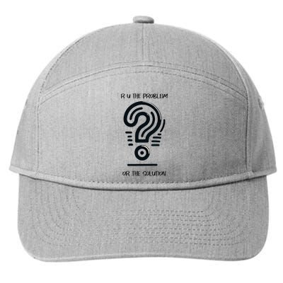 R U The Problem Or The Solution Fix The Problem 7-Panel Snapback Hat