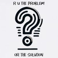 R U The Problem Or The Solution Fix The Problem Sweatshirt