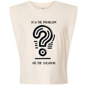 R U The Problem Or The Solution Fix The Problem Garment-Dyed Women's Muscle Tee