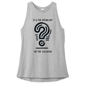 R U The Problem Or The Solution Fix The Problem Ladies PosiCharge Tri-Blend Wicking Tank