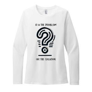 R U The Problem Or The Solution Fix The Problem Womens CVC Long Sleeve Shirt