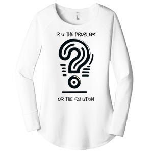 R U The Problem Or The Solution Fix The Problem Women's Perfect Tri Tunic Long Sleeve Shirt