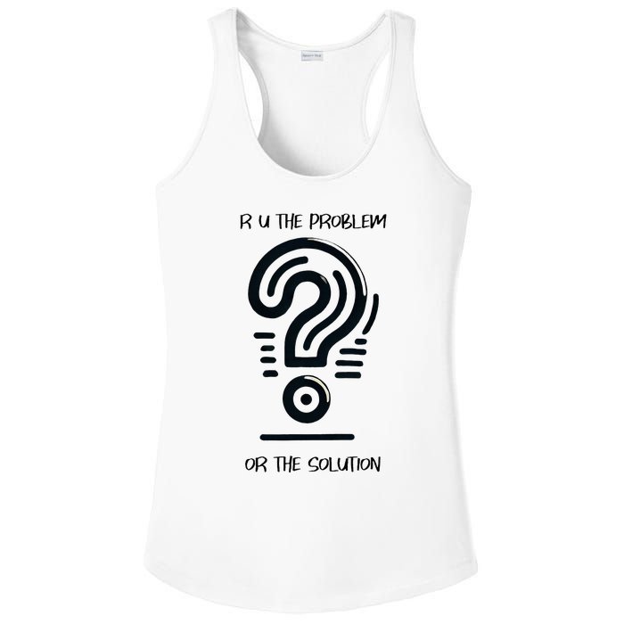 R U The Problem Or The Solution Fix The Problem Ladies PosiCharge Competitor Racerback Tank