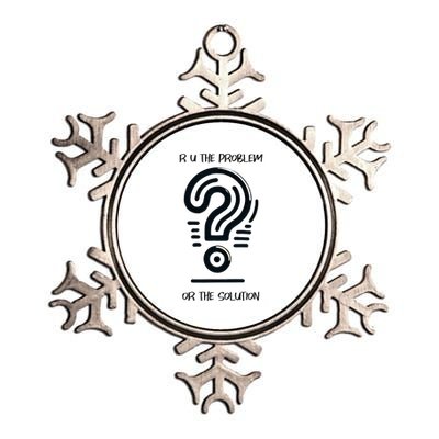 R U The Problem Or The Solution Fix The Problem Metallic Star Ornament