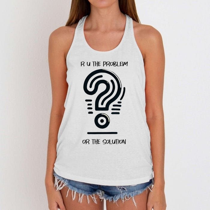 R U The Problem Or The Solution Fix The Problem Women's Knotted Racerback Tank