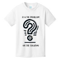 R U The Problem Or The Solution Fix The Problem Kids T-Shirt