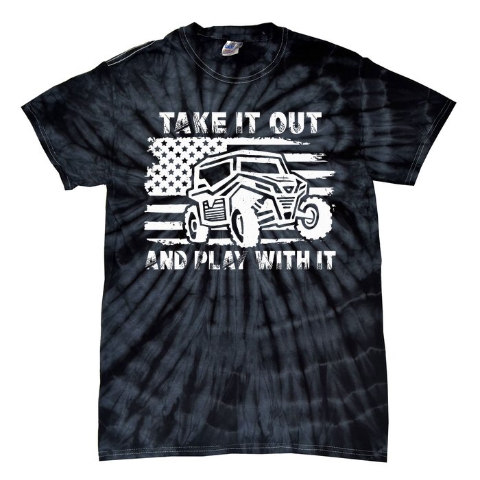 Retro Utv Take It Out Play With It Offroad Sxs Mud Riding Tie-Dye T-Shirt