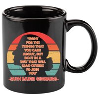 Ruth B Ginsberg Fight The Things You Care About Quote 11oz C Handle Ceramic Mug