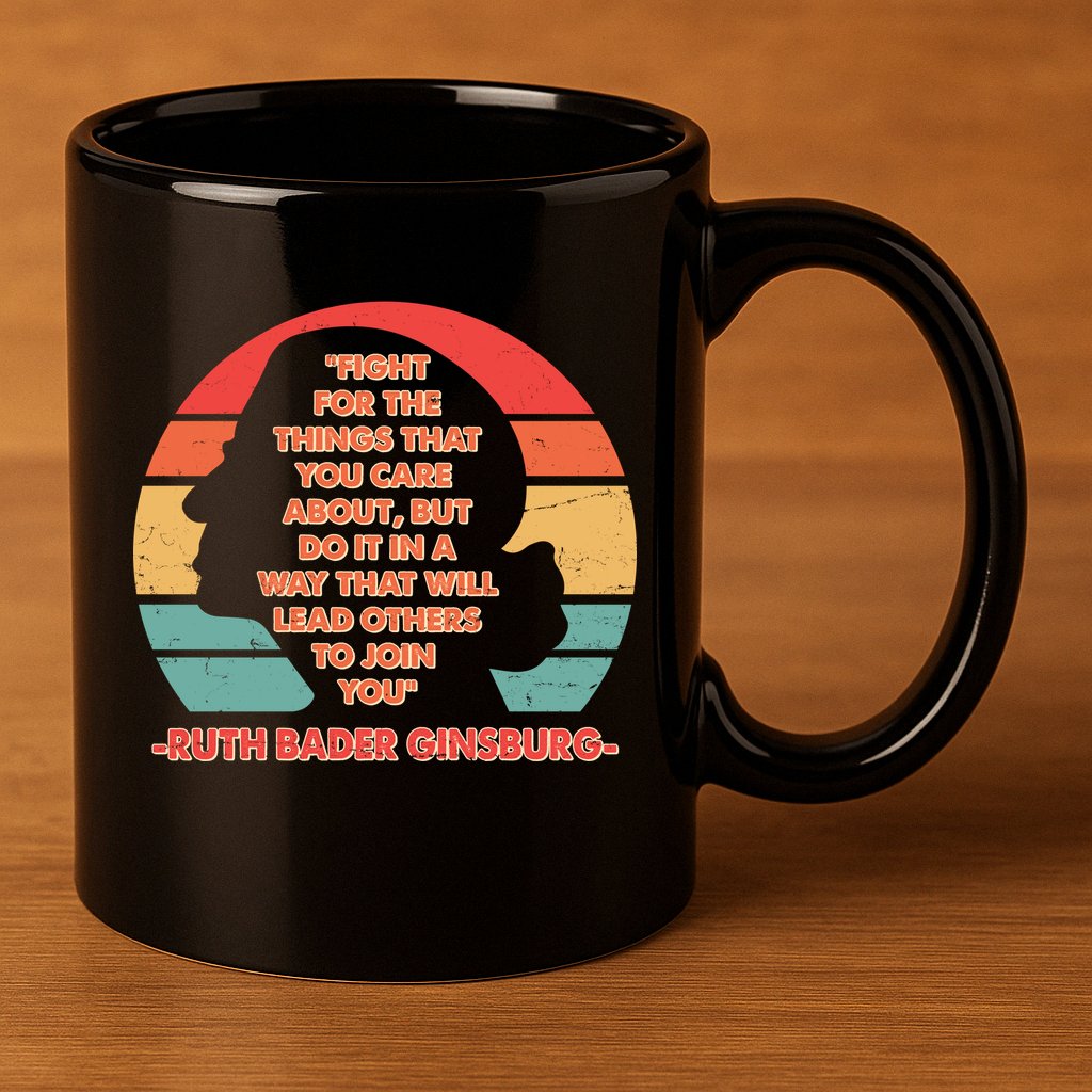 Ruth B Ginsberg Fight The Things You Care About Quote 11oz C Handle Ceramic Mug