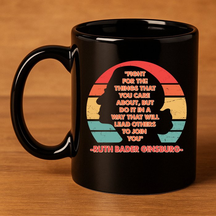 Ruth B Ginsberg Fight The Things You Care About Quote 11oz C Handle Ceramic Mug