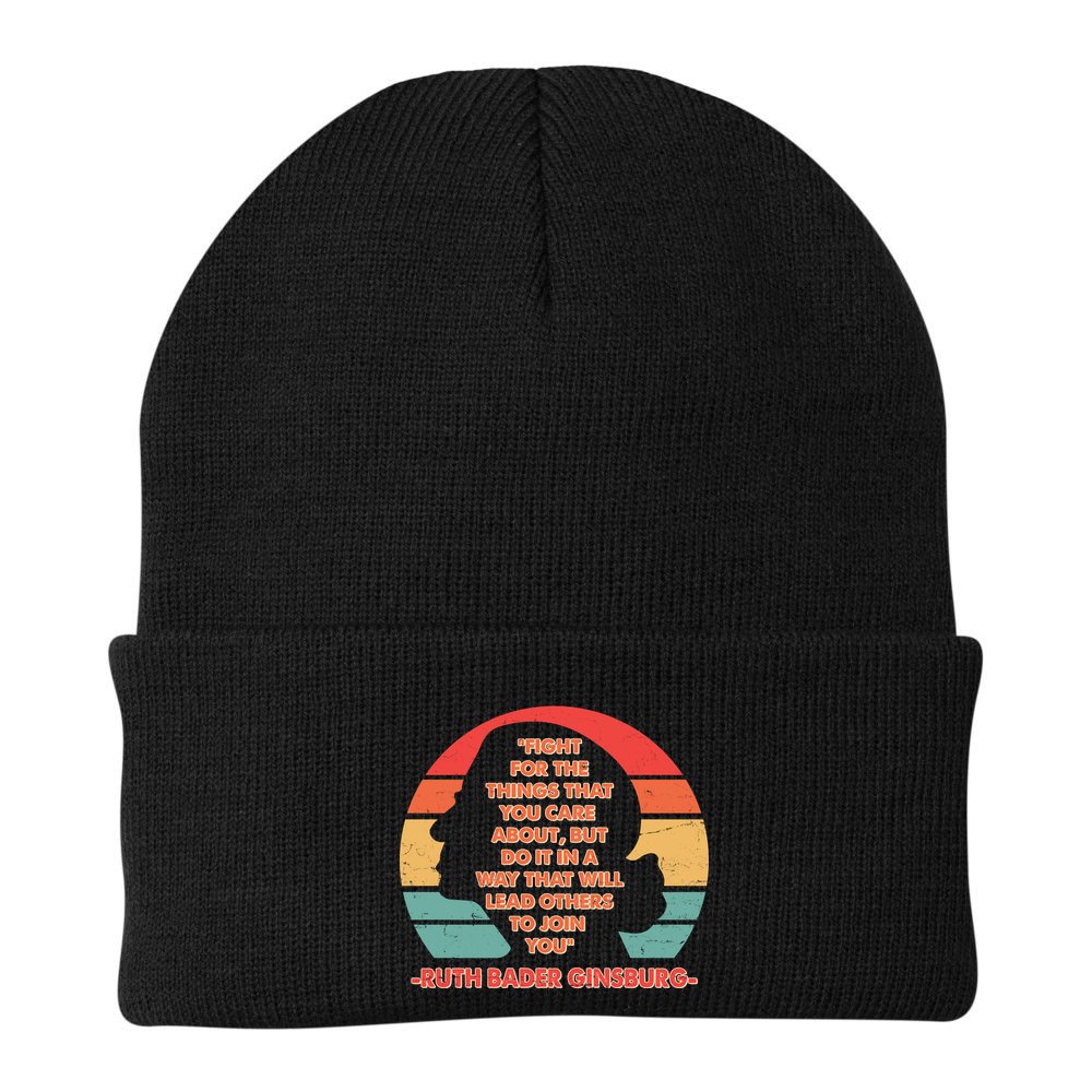 Ruth B Ginsberg Fight The Things You Care About Quote Beanie