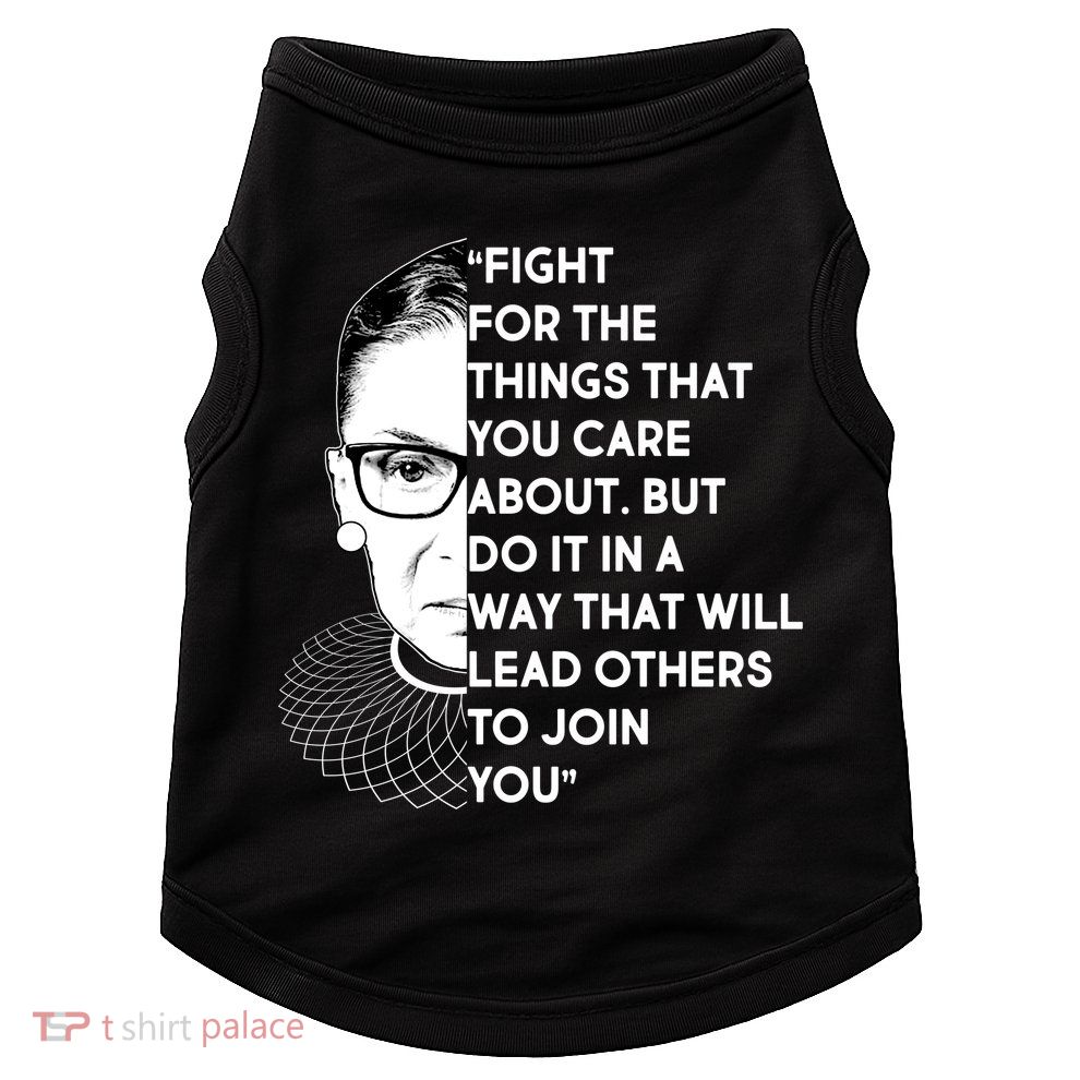 Ruth Bader Ginsburg Fight the Things You Care About Quote Doggie Tank