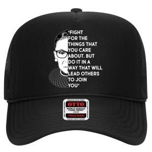 Ruth Bader Ginsburg Fight the Things You Care About Quote High Crown Mesh Back Trucker Hat