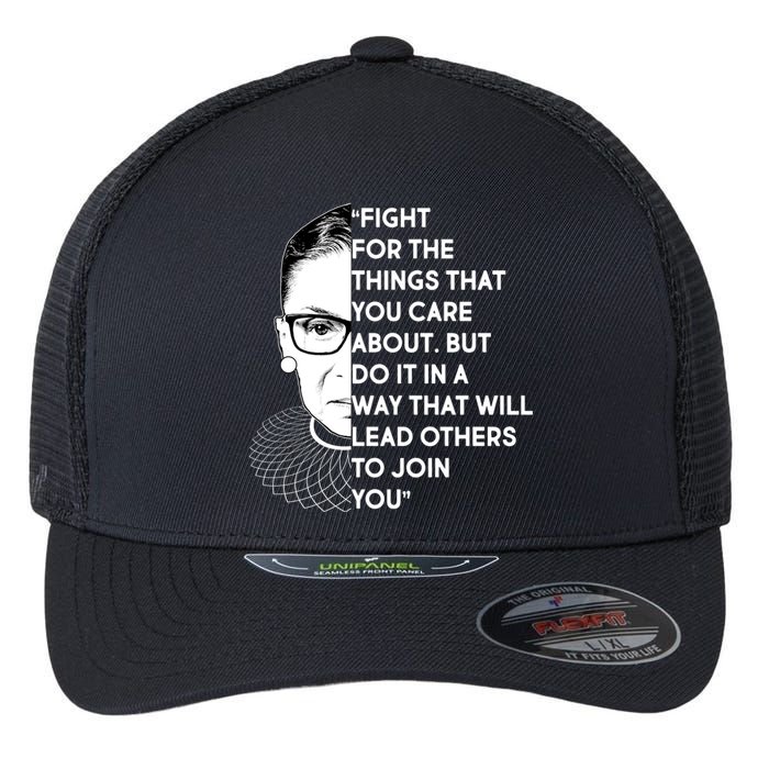 Ruth Bader Ginsburg Fight the Things You Care About Quote Flexfit Unipanel Trucker Cap