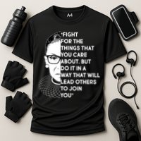 Ruth Bader Ginsburg Fight the Things You Care About Quote Cooling Performance Crew T-Shirt