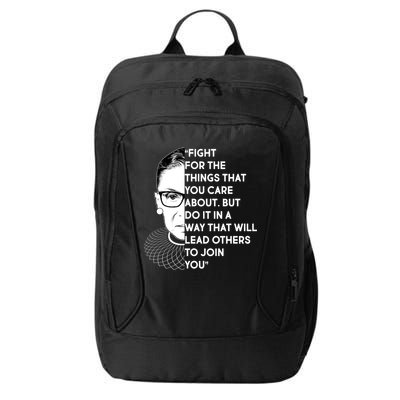 Ruth Bader Ginsburg Fight the Things You Care About Quote City Backpack