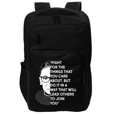 Ruth Bader Ginsburg Fight the Things You Care About Quote Impact Tech Backpack