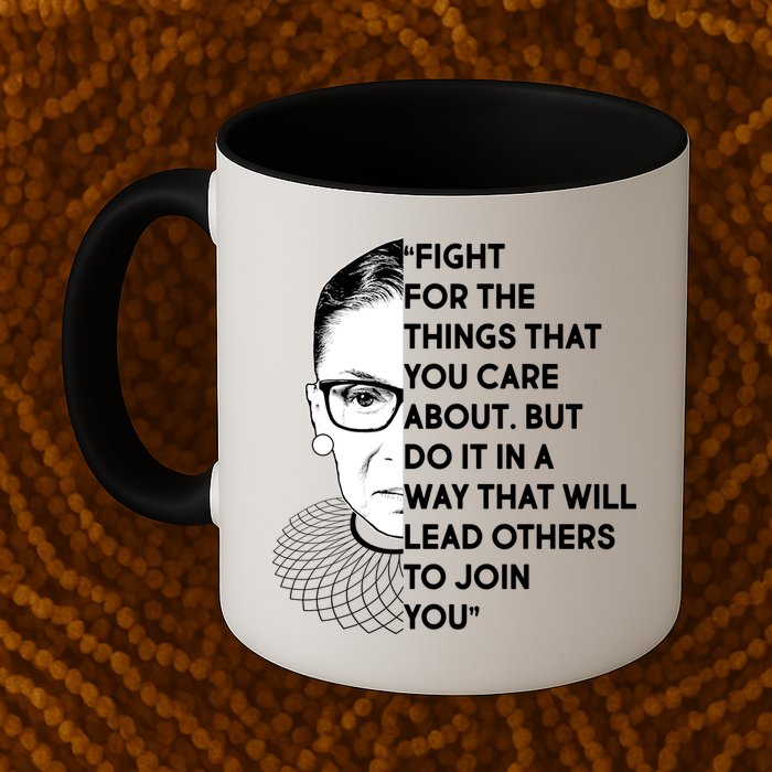 Ruth Bader Ginsburg Fight the Things You Care About Quote Mug
