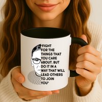 Ruth Bader Ginsburg Fight the Things You Care About Quote Mug