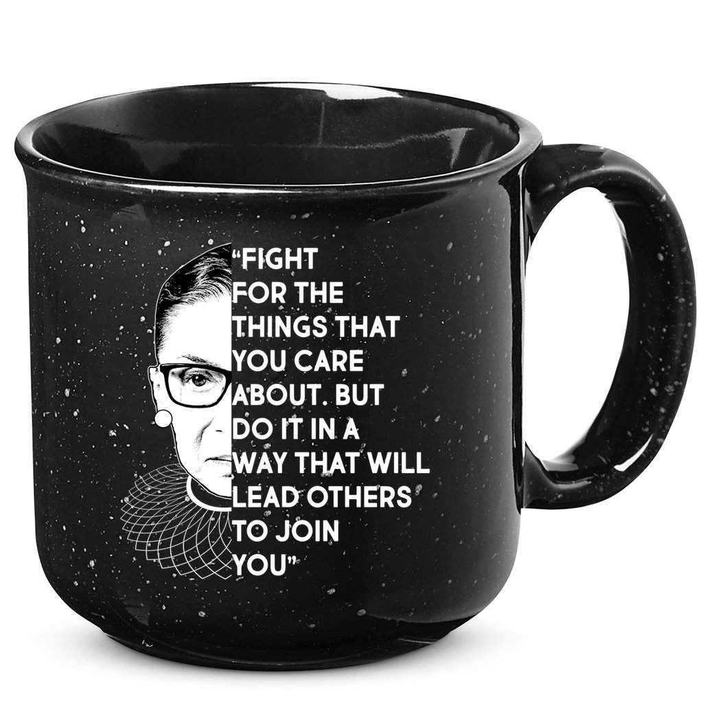 Ruth Bader Ginsburg Fight the Things You Care About Quote 15oz Campfire Ceramic Mug