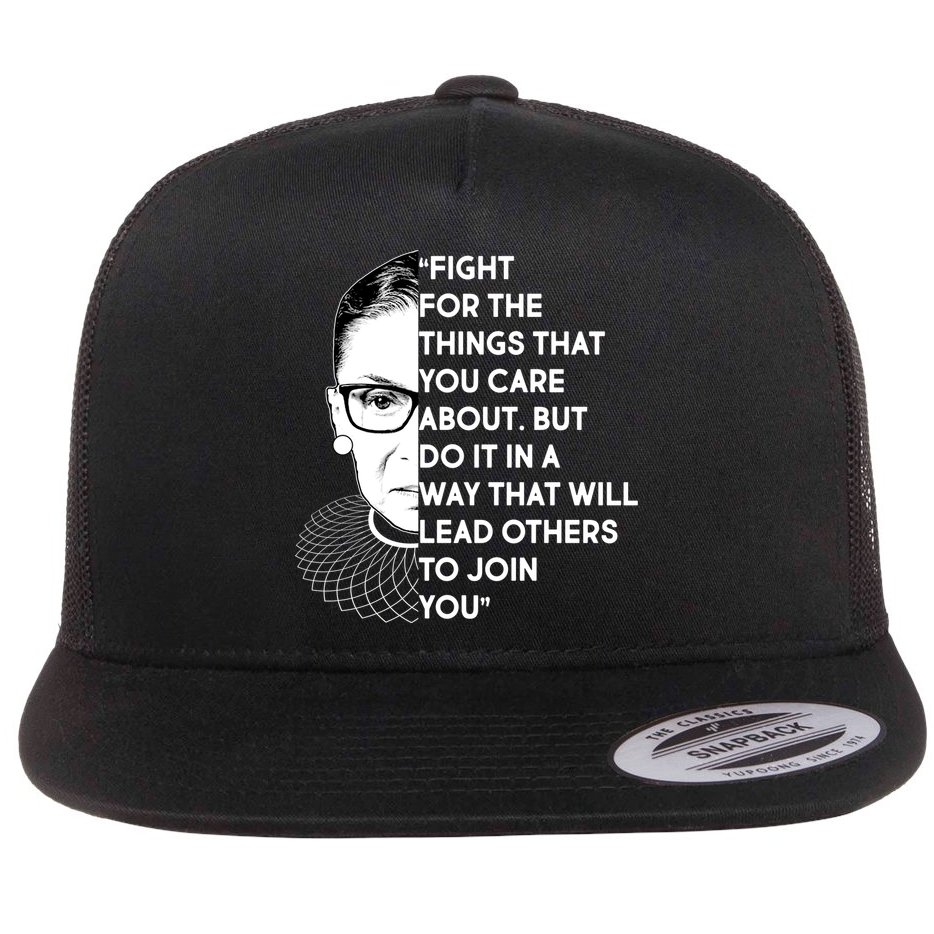 Ruth Bader Ginsburg Fight the Things You Care About Quote Flat Bill Trucker Hat
