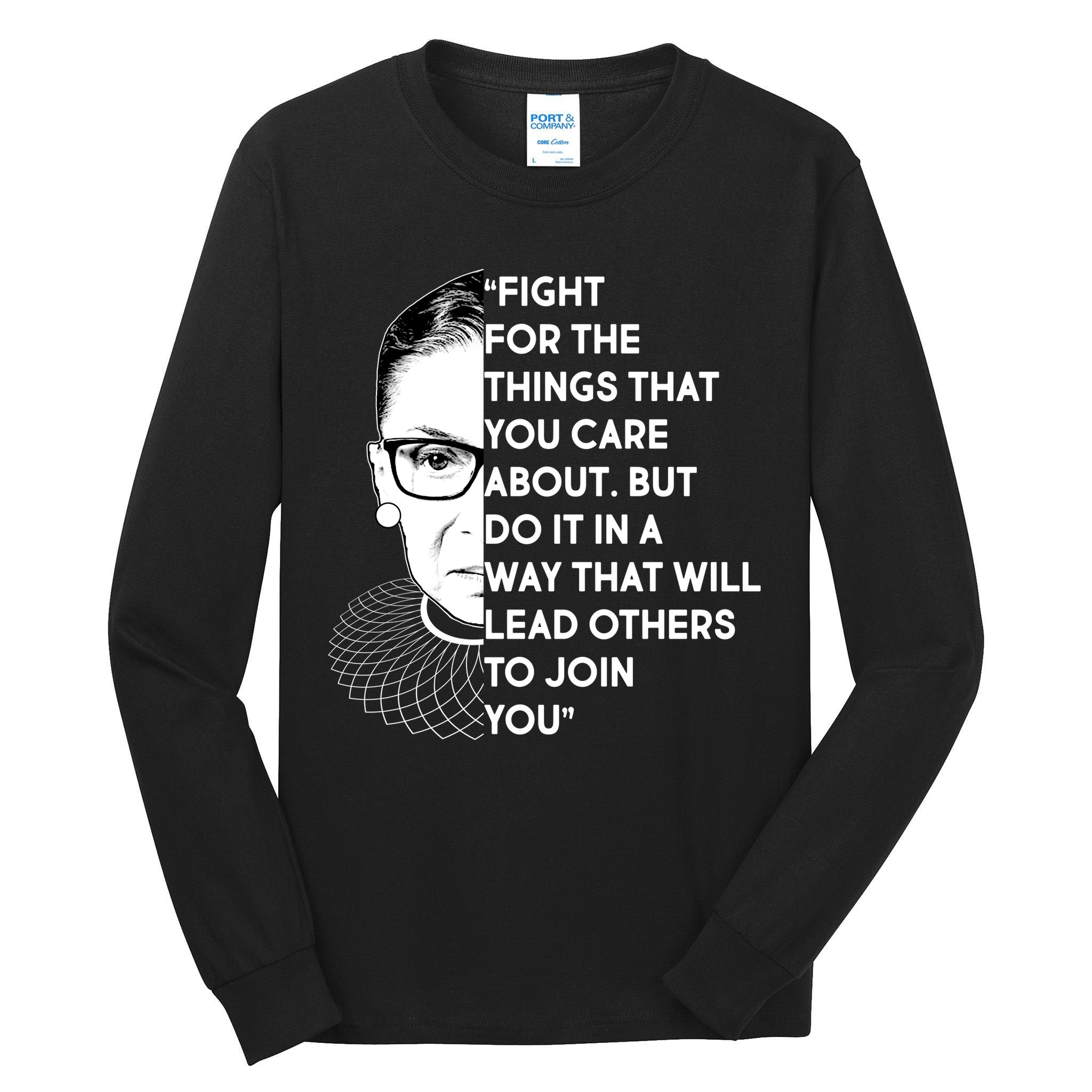Ruth Bader Ginsburg Fight the Things You Care About Quote Tall Long Sleeve T-Shirt