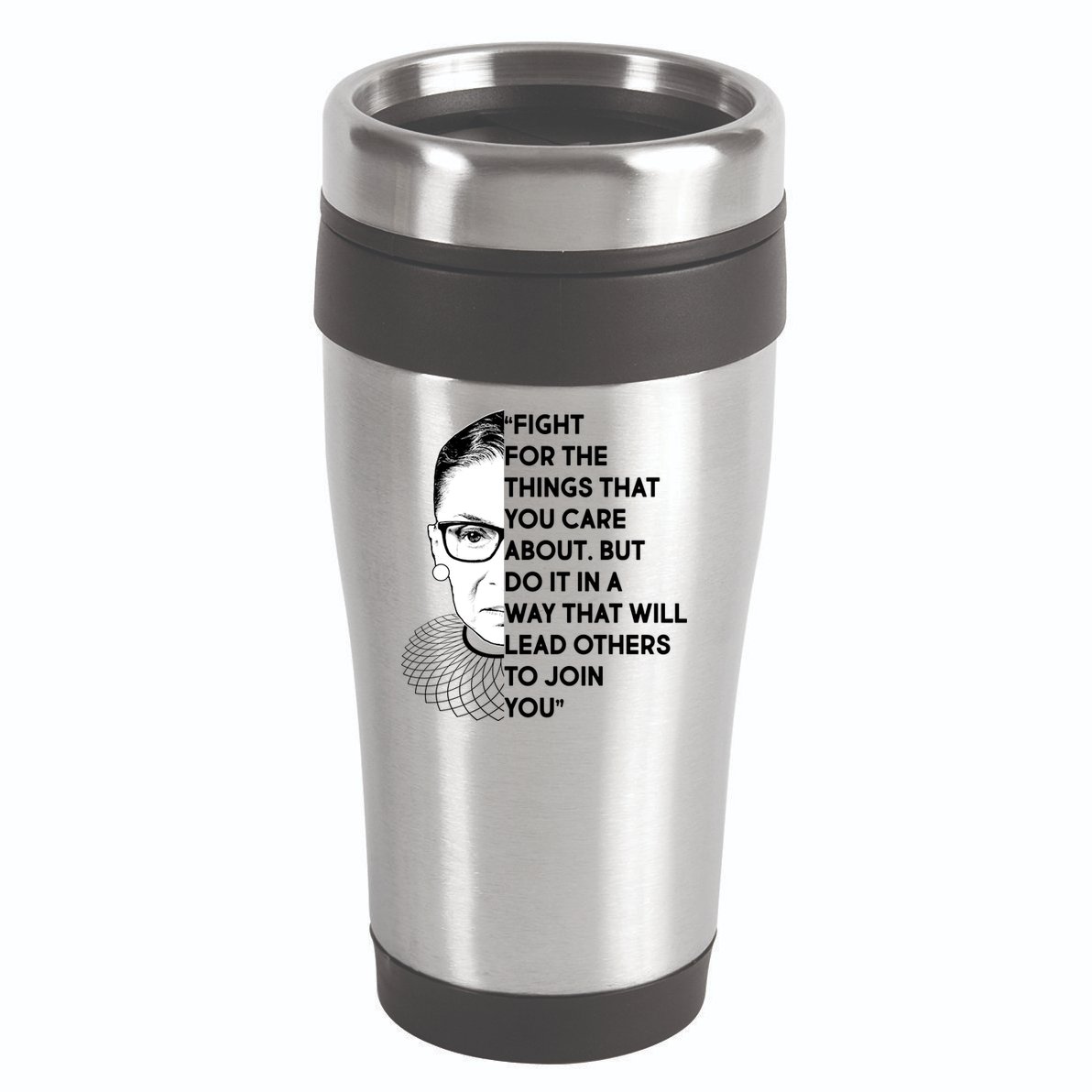 Ruth Bader Ginsburg Fight the Things You Care About Quote 16oz Travel Tumbler