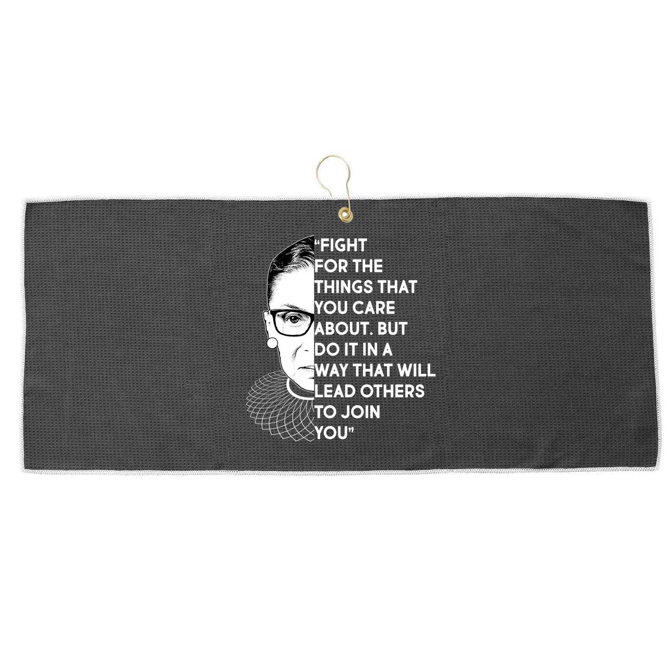 Ruth Bader Ginsburg Fight the Things You Care About Quote Large Microfiber Waffle Golf Towel