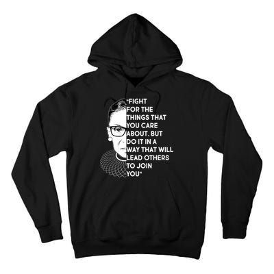 Ruth Bader Ginsburg Fight the Things You Care About Quote Tall Hoodie