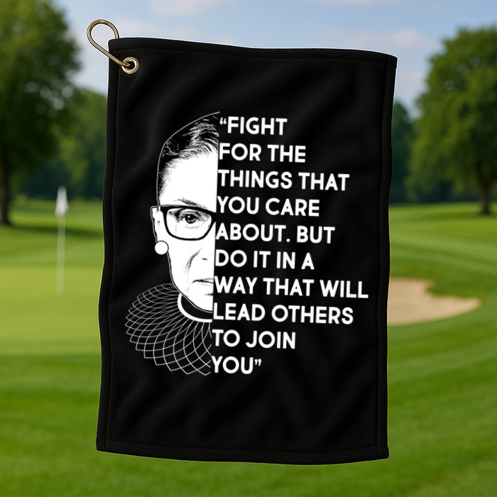 Ruth Bader Ginsburg Fight the Things You Care About Quote Golf Towel