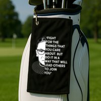 Ruth Bader Ginsburg Fight the Things You Care About Quote Golf Towel