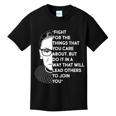 Ruth Bader Ginsburg Fight the Things You Care About Quote Kids T-Shirt