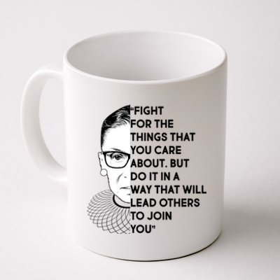 Ruth Bader Ginsburg Fight the Things You Care About Quote Coffee Mug