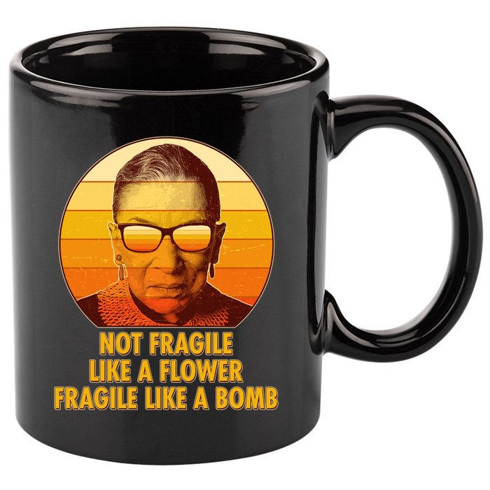 Ruth Bader Ginsburg Fragile Like A Bomb Tribute  11oz C Handle Ceramic Mug