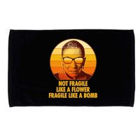 Ruth Bader Ginsburg Fragile Like A Bomb Tribute  Microfiber Hand Towel