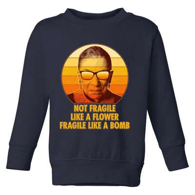 Ruth Bader Ginsburg Fragile Like A Bomb Tribute  Toddler Sweatshirt