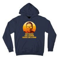 Ruth Bader Ginsburg Fragile Like A Bomb Tribute  Tall Hoodie