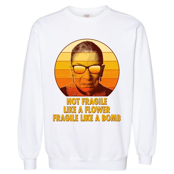 Ruth Bader Ginsburg Fragile Like A Bomb Tribute  Garment-Dyed Sweatshirt