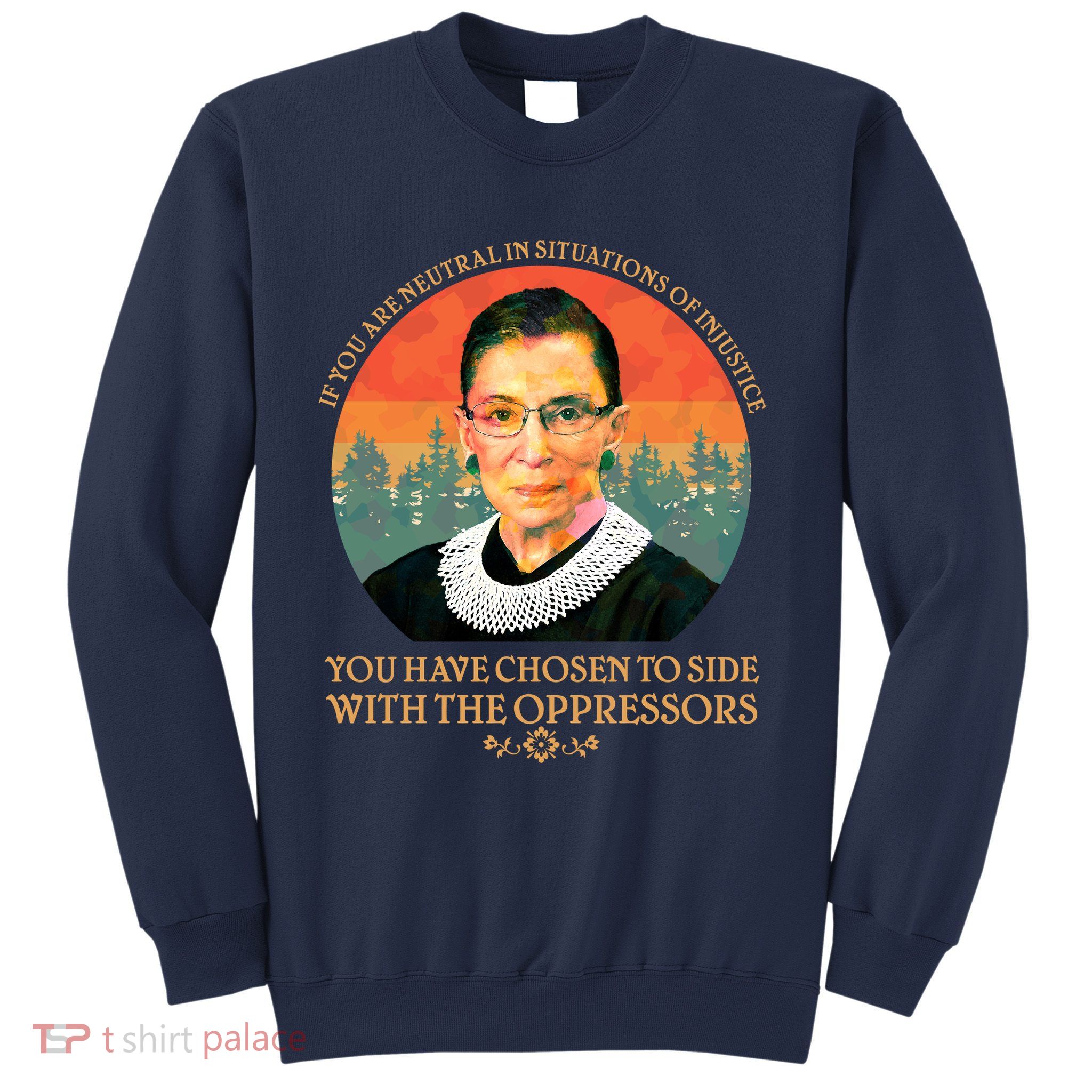 Ruth Bader Ginsburg Injustice Oppressors RBG Quote Sweatshirt