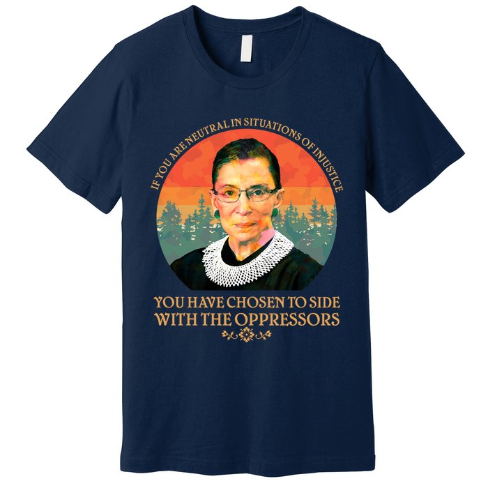 Ruth Bader Ginsburg Injustice Oppressors RBG Quote Premium T-Shirt